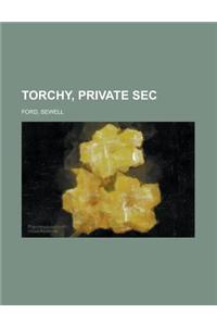 Torchy, Private SEC