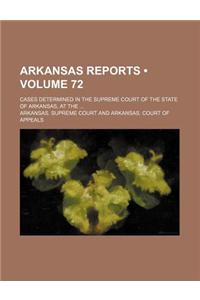 Arkansas Reports (Volume 72); Cases Determined in the Supreme Court of the State of Arkansas, at the