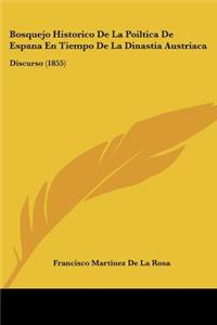 Bosquejo Historico De La Poiltica De Espana En Tiempo De La Dinastia Austriaca