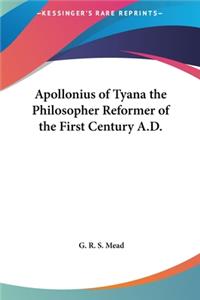 Apollonius of Tyana the Philosopher Reformer of the First Century A.D.