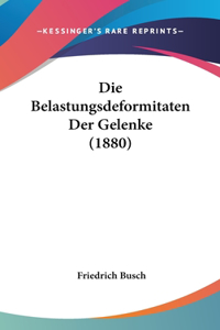 Die Belastungsdeformitaten Der Gelenke (1880)