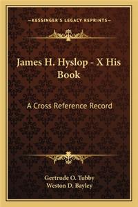 James H. Hyslop - X His Book
