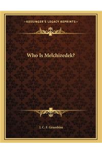 Who Is Melchizedek?