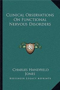 Clinical Observations on Functional Nervous Disorders