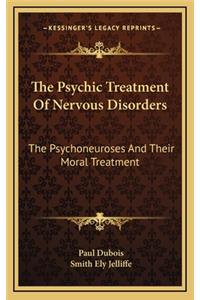 The Psychic Treatment of Nervous Disorders