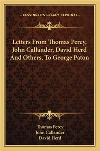 Letters from Thomas Percy, John Callander, David Herd and Others, to George Paton