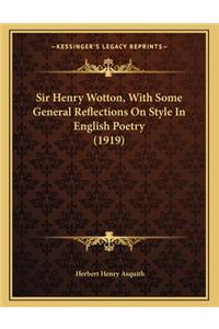 Sir Henry Wotton, with Some General Reflections on Style in English Poetry (1919)