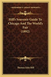 Hill's Souvenir Guide to Chicago and the World's Fair (1892)