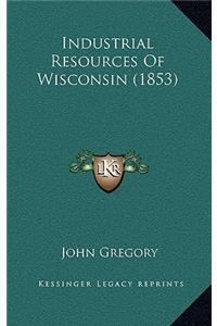 Industrial Resources of Wisconsin (1853)