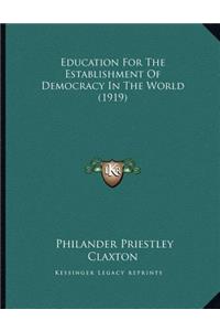 Education For The Establishment Of Democracy In The World (1919)