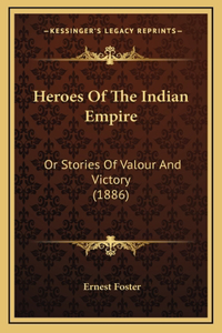 Heroes Of The Indian Empire