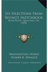 Six Selections From Irving's Sketchbook