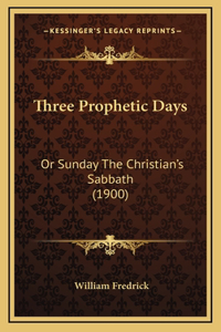 Three Prophetic Days