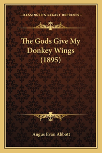 Gods Give My Donkey Wings (1895)