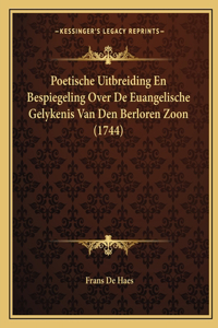 Poetische Uitbreiding En Bespiegeling Over De Euangelische Gelykenis Van Den Berloren Zoon (1744)