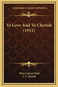 To Love And To Cherish (1911)