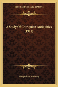 Study Of Chiriquian Antiquities (1911)