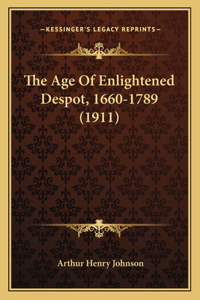 Age Of Enlightened Despot, 1660-1789 (1911)