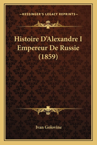 Histoire D'Alexandre I Empereur De Russie (1859)
