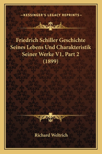 Friedrich Schiller Geschichte Seines Lebens Und Charakteristik Seiner Werke V1, Part 2 (1899)