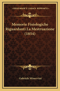 Memorie Fisiologiche Riguardanti La Mestruazione (1854)