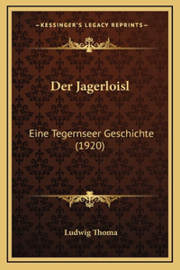 Der Jagerloisl: Eine Tegernseer Geschichte (1920)