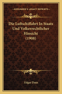 Luftschiffahrt In Staats Und Volkerrechtlicher Hinsicht (1908)