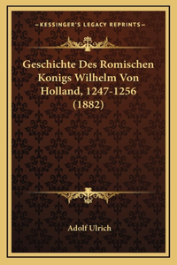 Geschichte Des Romischen Konigs Wilhelm Von Holland, 1247-1256 (1882)
