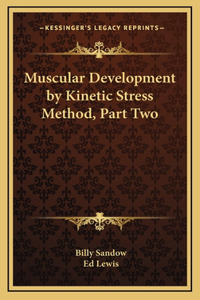 Muscular Development by Kinetic Stress Method, Part Two