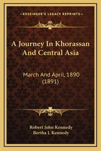 A Journey In Khorassan And Central Asia