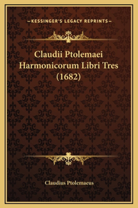 Claudii Ptolemaei Harmonicorum Libri Tres (1682)