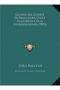 Giudizi Sul Codice Di Procedura Civile Illustrato Colla Giurisprudenza (1897)