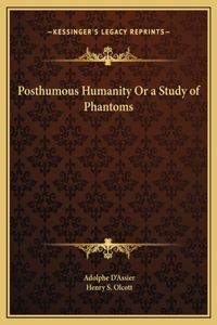 Posthumous Humanity Or a Study of Phantoms