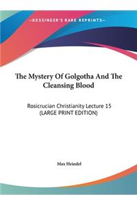 The Mystery of Golgotha and the Cleansing Blood