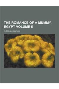 The Romance of a Mummy. Egypt Volume 5
