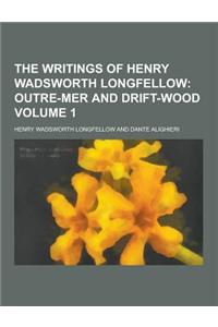 The Writings of Henry Wadsworth Longfellow Volume 1