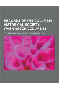 Records of the Columbia Historical Society, Washington Volume 19