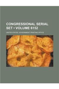 Congressional Serial Set (Volume 6152)
