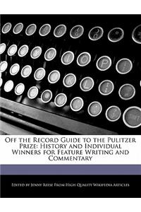 Off the Record Guide to the Pulitzer Prize