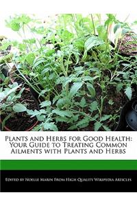 Plants and Herbs for Good Health