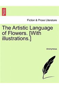 Artistic Language of Flowers. [With Illustrations.]