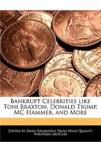 Bankrupt Celebrities Like Toni Braxton, Donald Trump, MC Hammer, and More