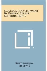 Muscular Development by Kinetic Stress Method, Part 2
