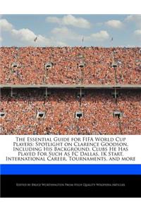 The Essential Guide for Fifa World Cup Players: Spotlight on Clarence Goodson, Including His Background, Clubs He Has Played for Such as FC Dallas, Ik Start, International Career, Tournaments, and