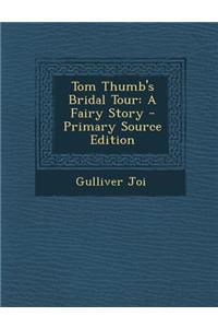 Tom Thumb's Bridal Tour: A Fairy Story