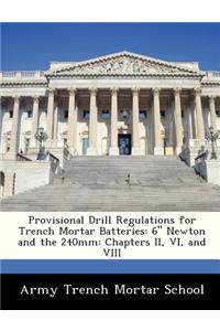 Provisional Drill Regulations for Trench Mortar Batteries: 6 Newton and the 240mm: Chapters II, VI, and VIII