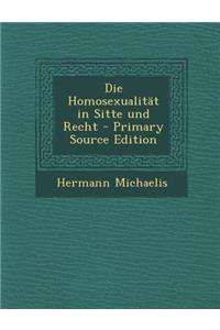 Die Homosexualitat in Sitte Und Recht