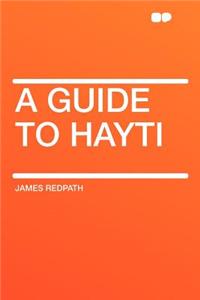 A Guide to Hayti