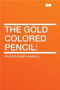 The Gold Colored Pencil