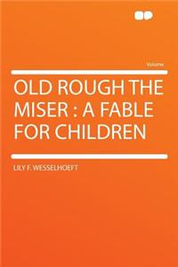 Old Rough the Miser